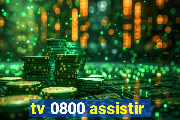 tv 0800 assistir